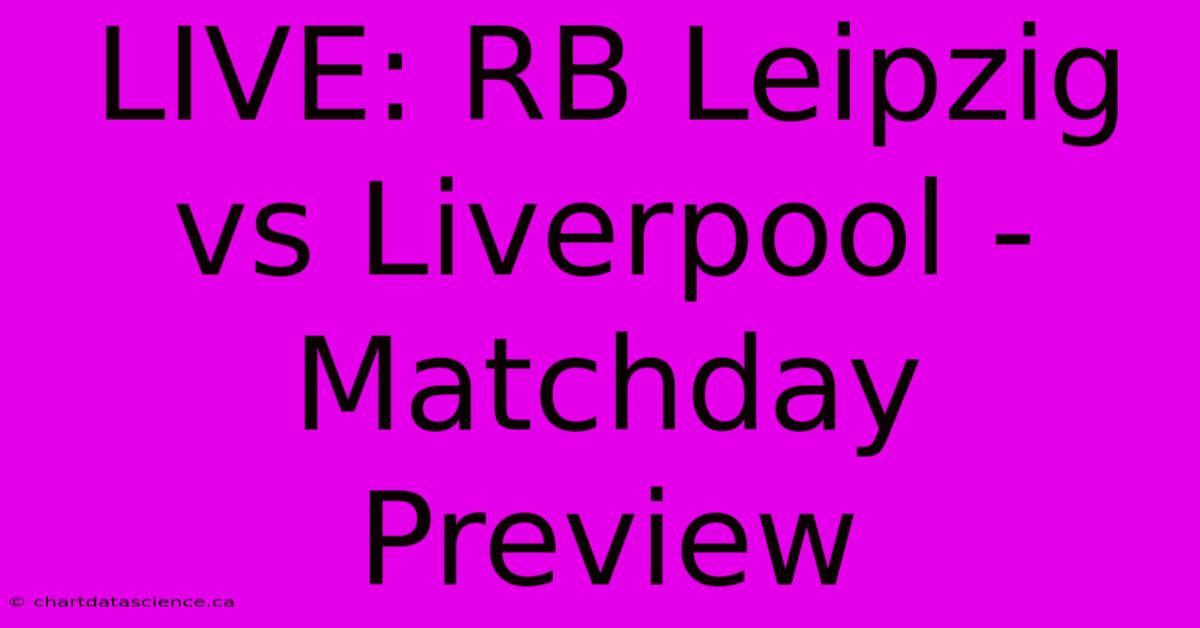 LIVE: RB Leipzig Vs Liverpool - Matchday Preview