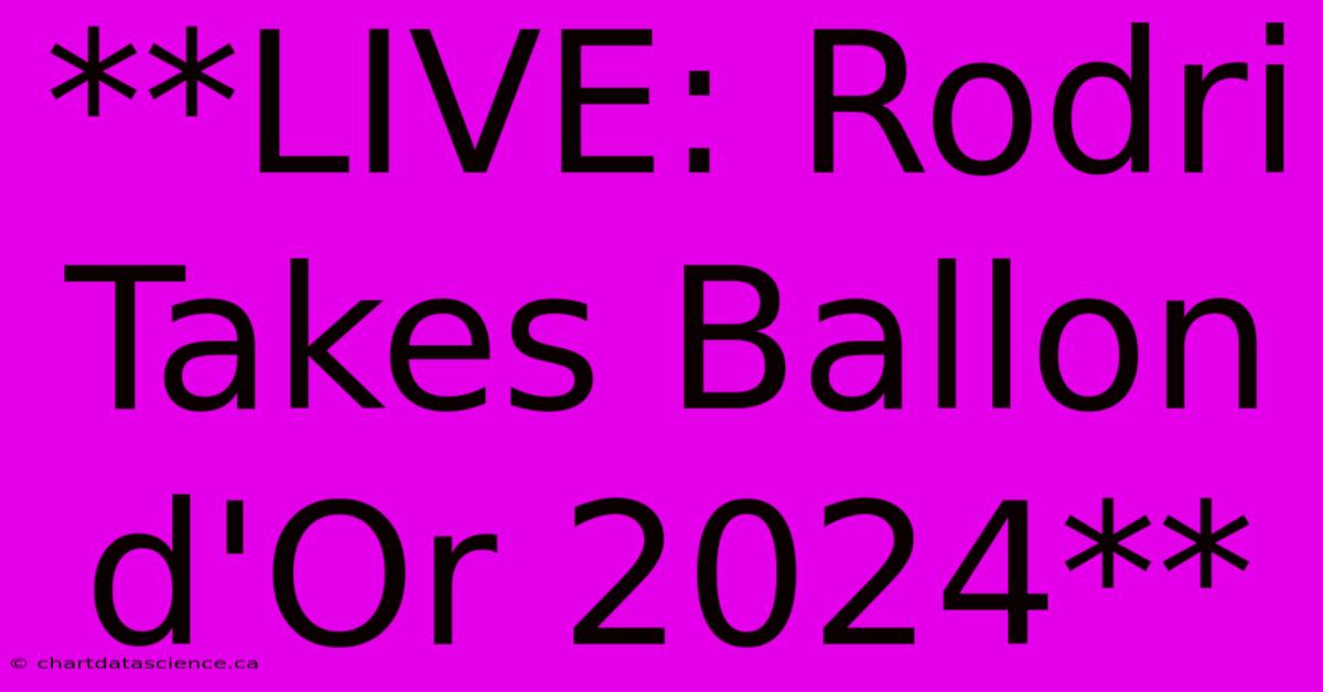 **LIVE: Rodri Takes Ballon D'Or 2024**