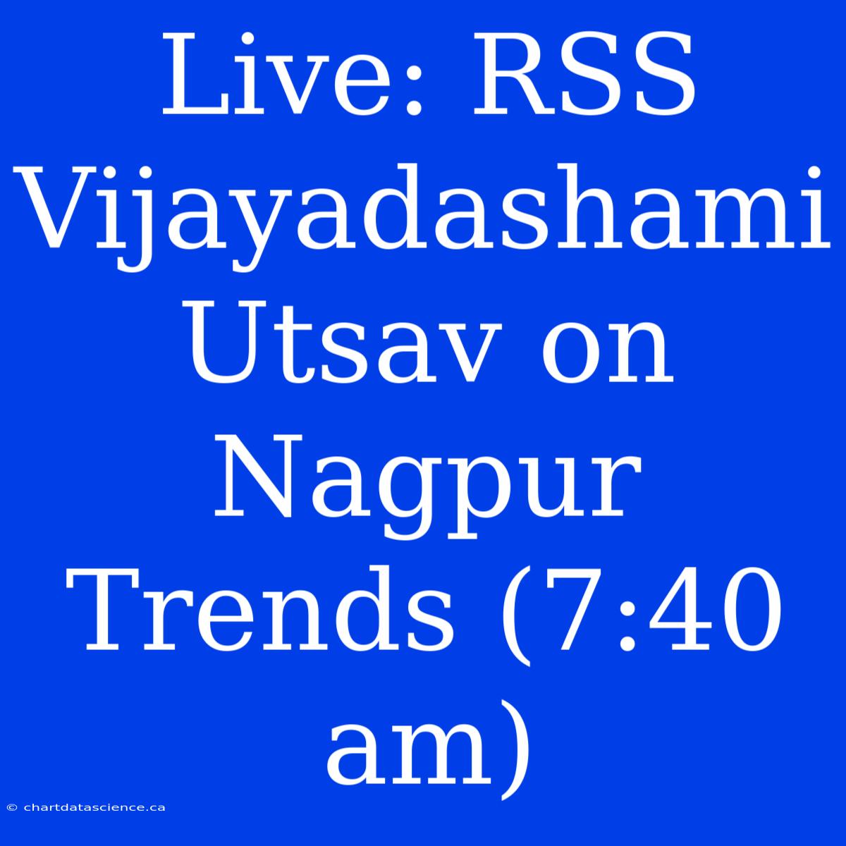 Live: RSS Vijayadashami Utsav On Nagpur Trends (7:40 Am)