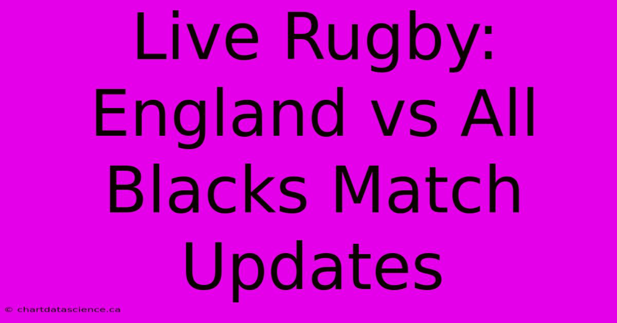 Live Rugby: England Vs All Blacks Match Updates