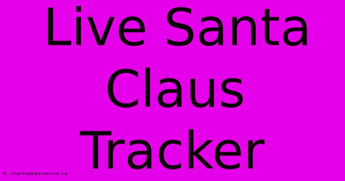 Live Santa Claus Tracker