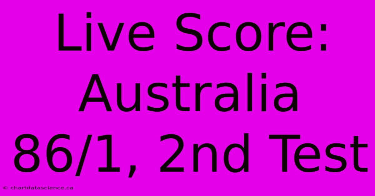 Live Score: Australia 86/1, 2nd Test