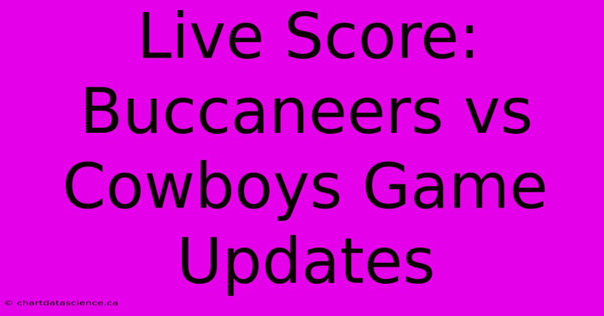 Live Score: Buccaneers Vs Cowboys Game Updates