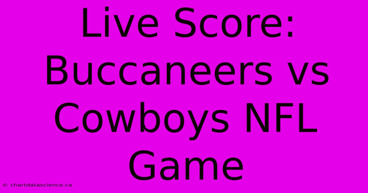 Live Score: Buccaneers Vs Cowboys NFL Game