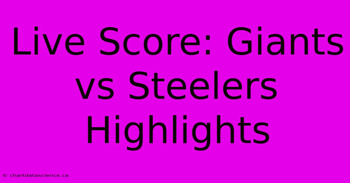 Live Score: Giants Vs Steelers Highlights