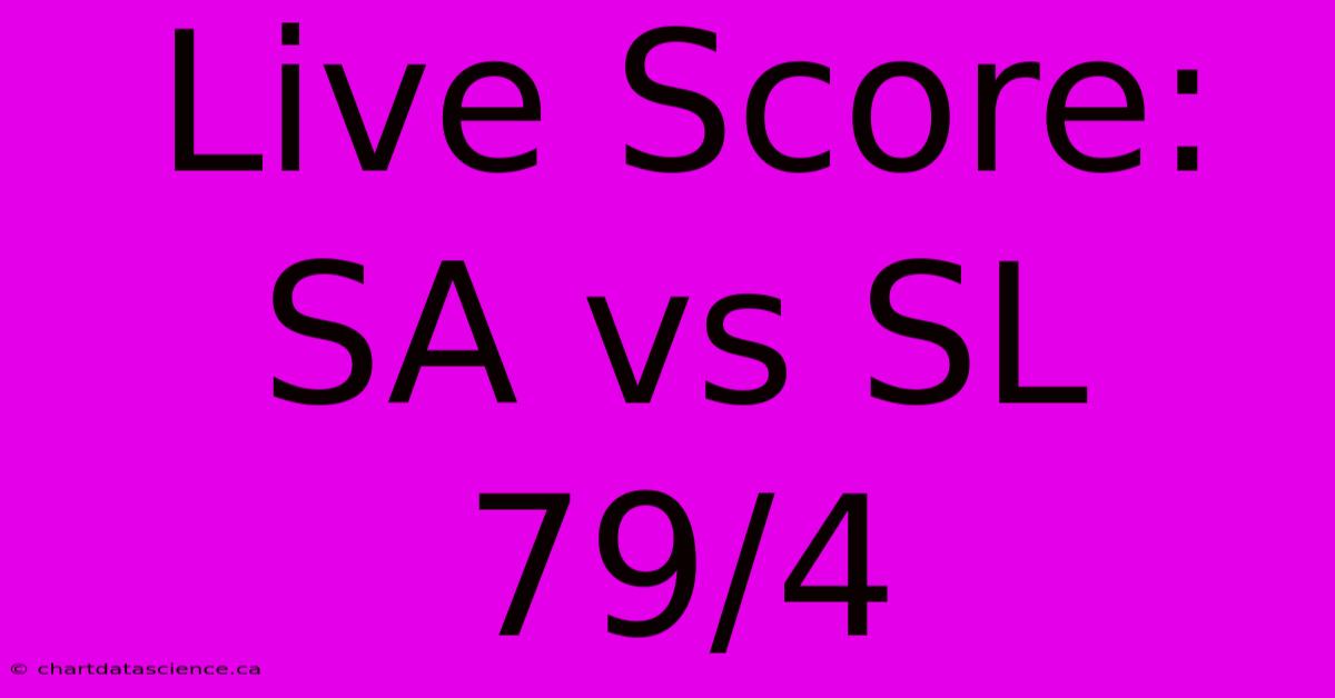 Live Score: SA Vs SL 79/4