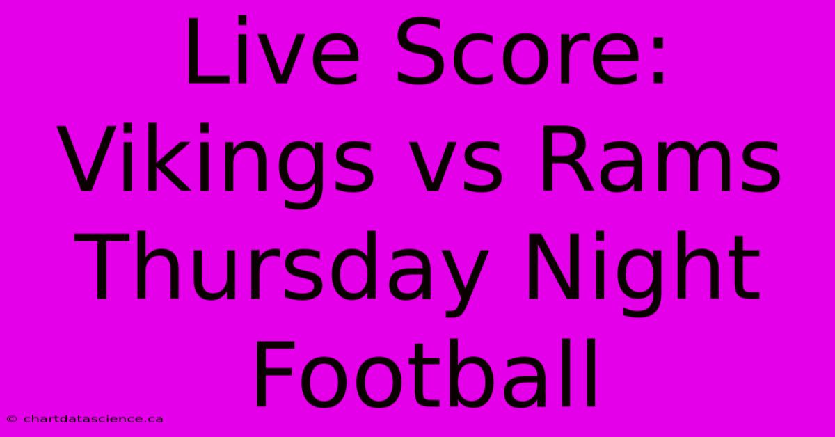 Live Score: Vikings Vs Rams Thursday Night Football