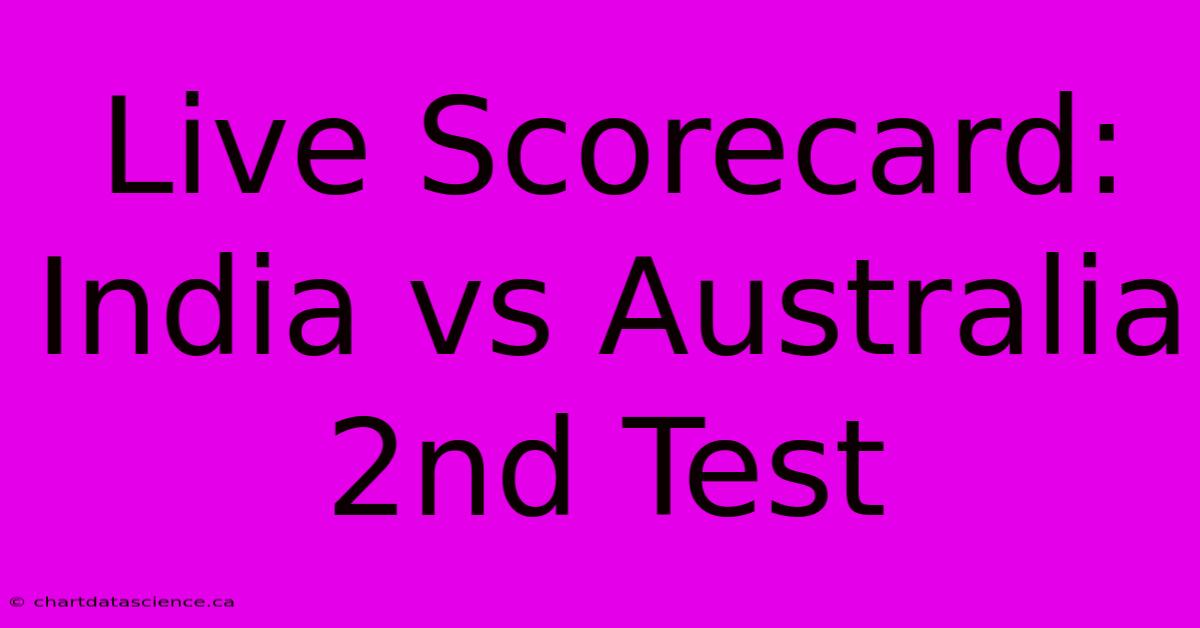 Live Scorecard: India Vs Australia 2nd Test