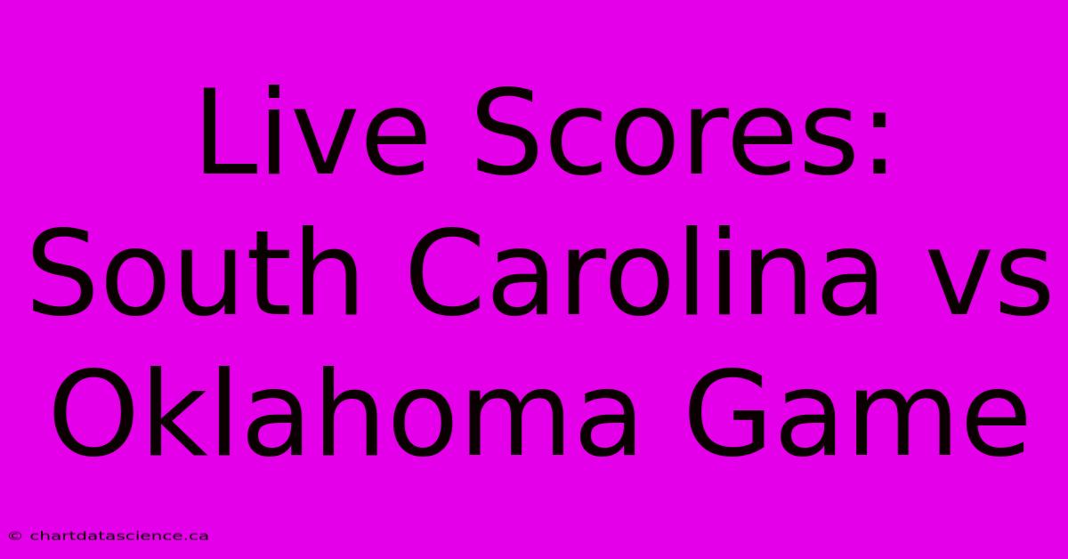 Live Scores: South Carolina Vs Oklahoma Game