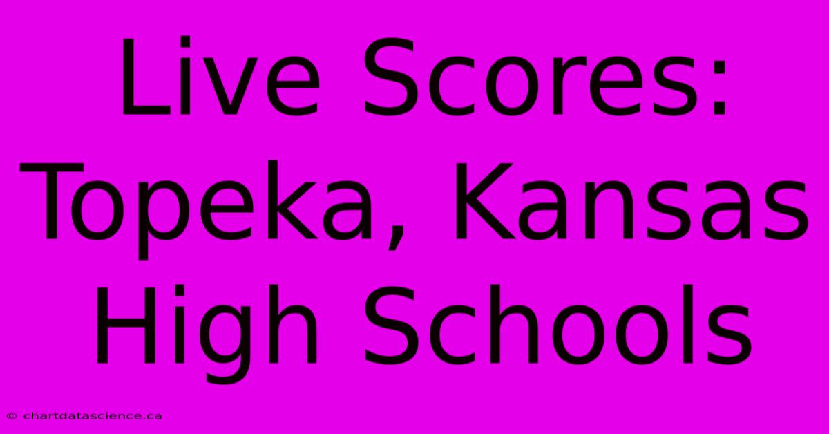 Live Scores: Topeka, Kansas High Schools