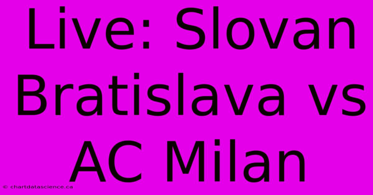 Live: Slovan Bratislava Vs AC Milan