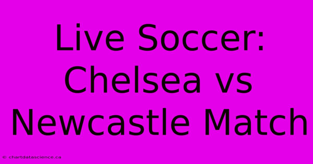 Live Soccer: Chelsea Vs Newcastle Match 