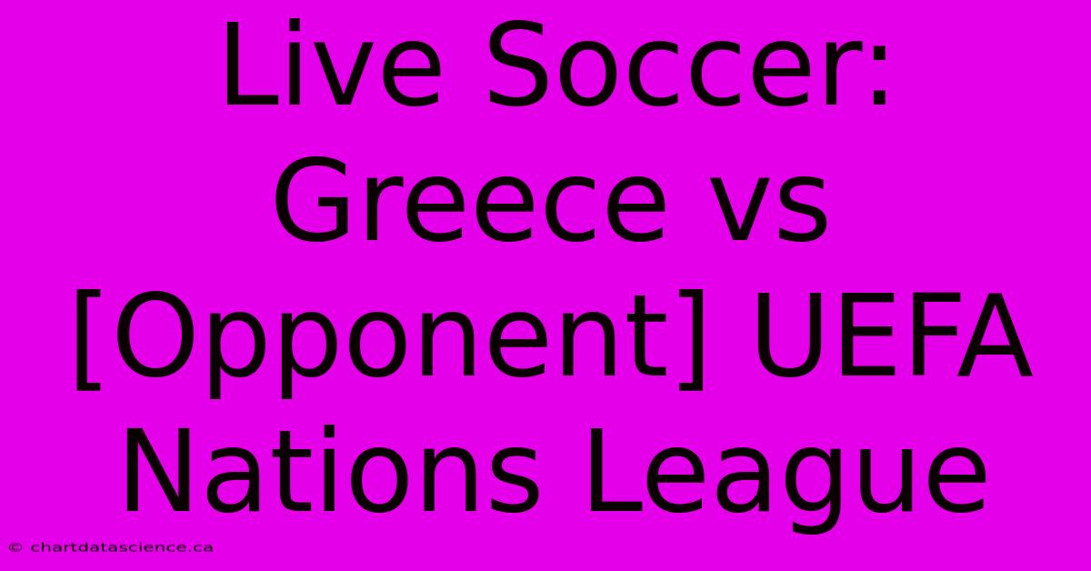 Live Soccer: Greece Vs [Opponent] UEFA Nations League