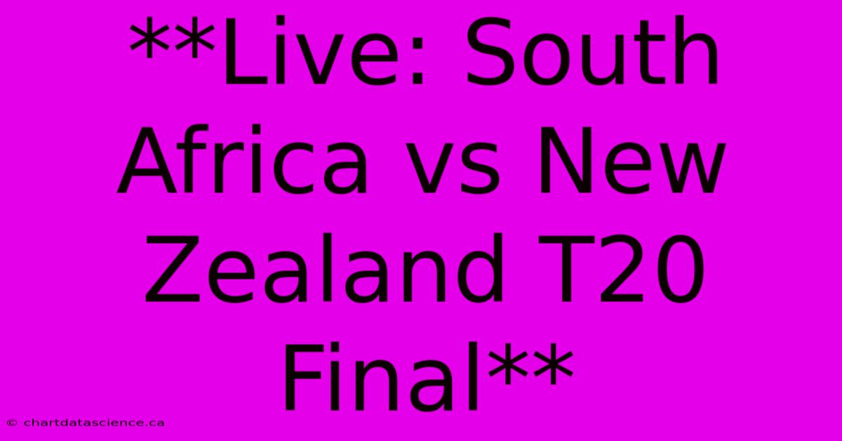 **Live: South Africa Vs New Zealand T20 Final**