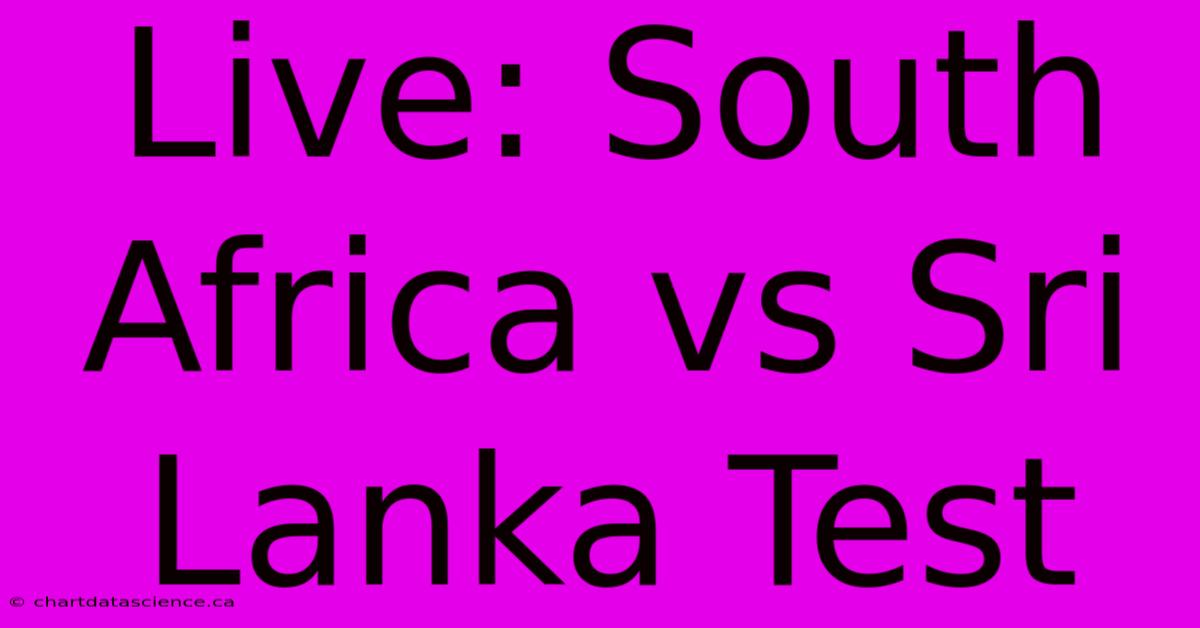 Live: South Africa Vs Sri Lanka Test