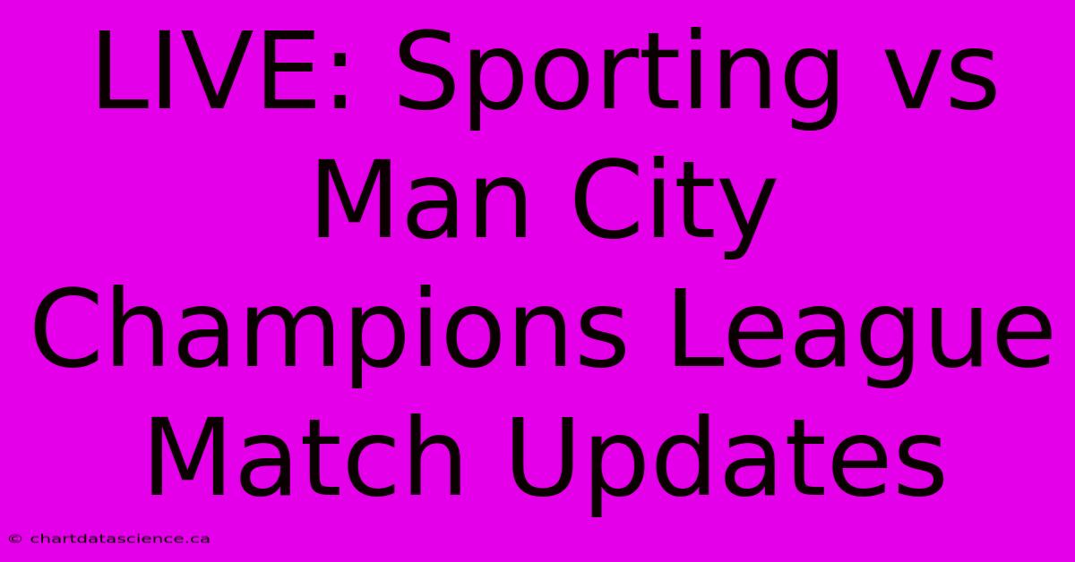 LIVE: Sporting Vs Man City Champions League Match Updates