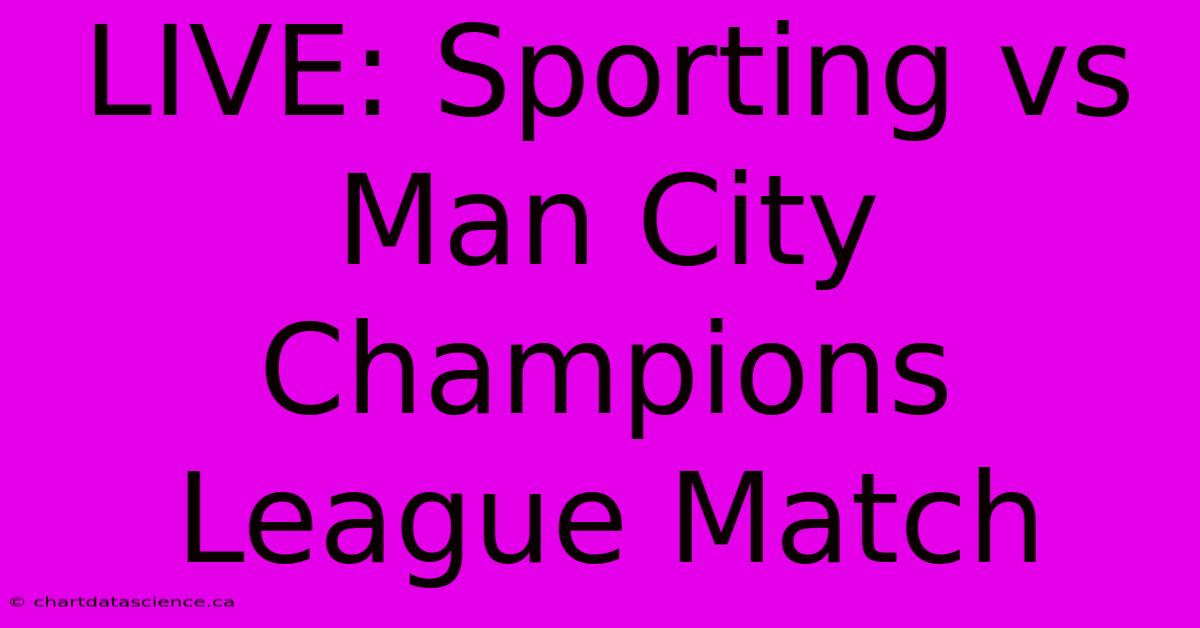 LIVE: Sporting Vs Man City Champions League Match