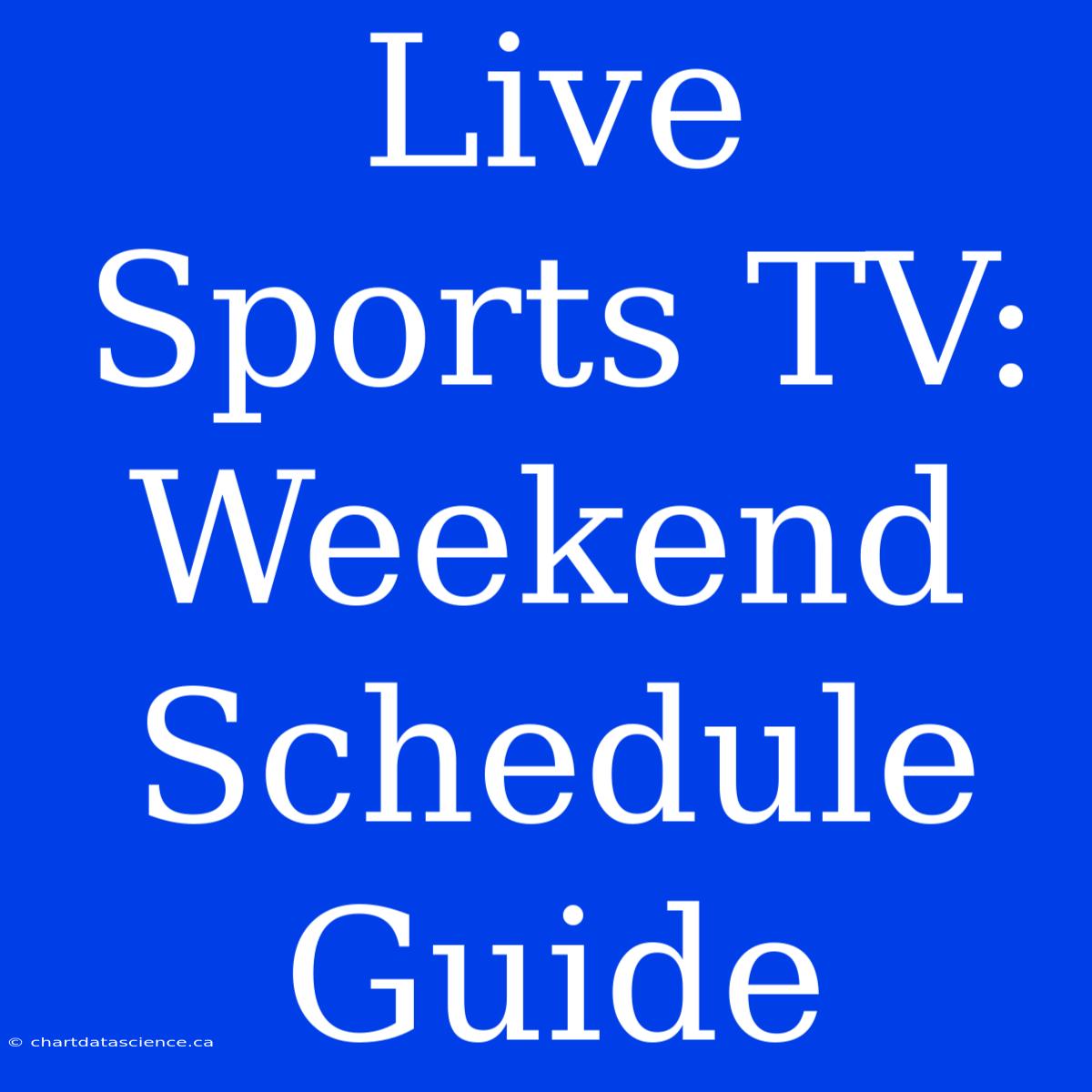 Live Sports TV: Weekend Schedule Guide