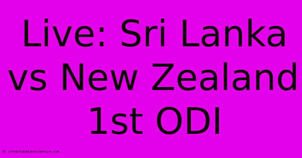 Live: Sri Lanka Vs New Zealand 1st ODI