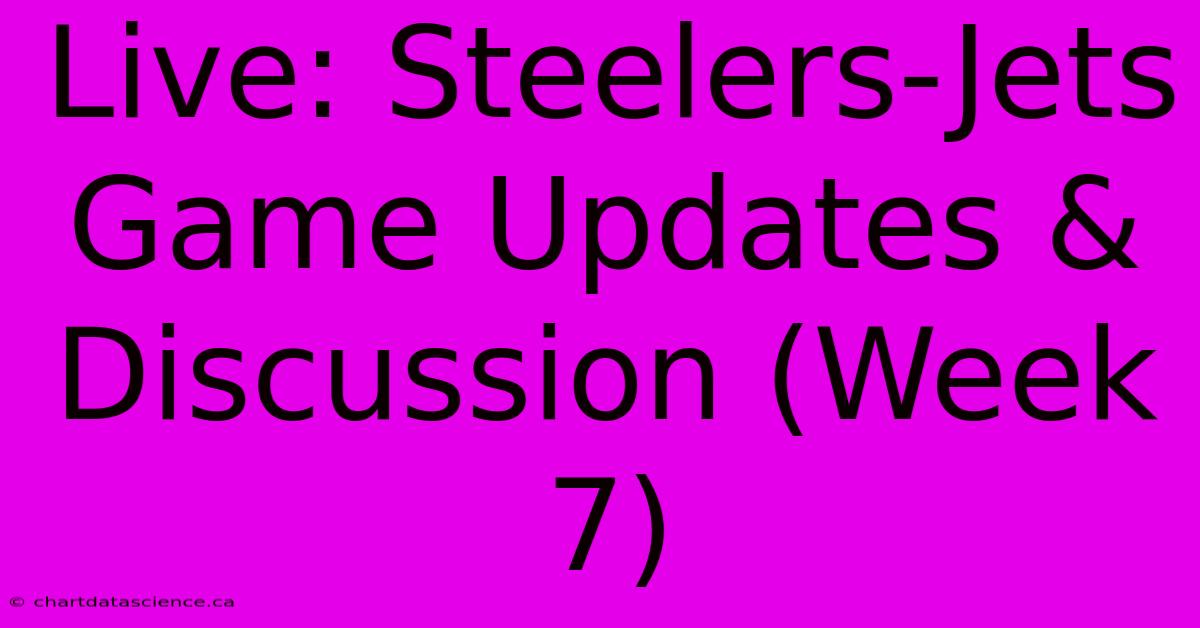 Live: Steelers-Jets Game Updates & Discussion (Week 7)