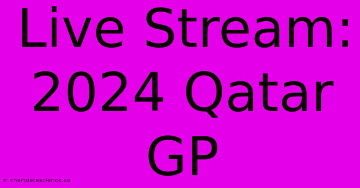 Live Stream: 2024 Qatar GP