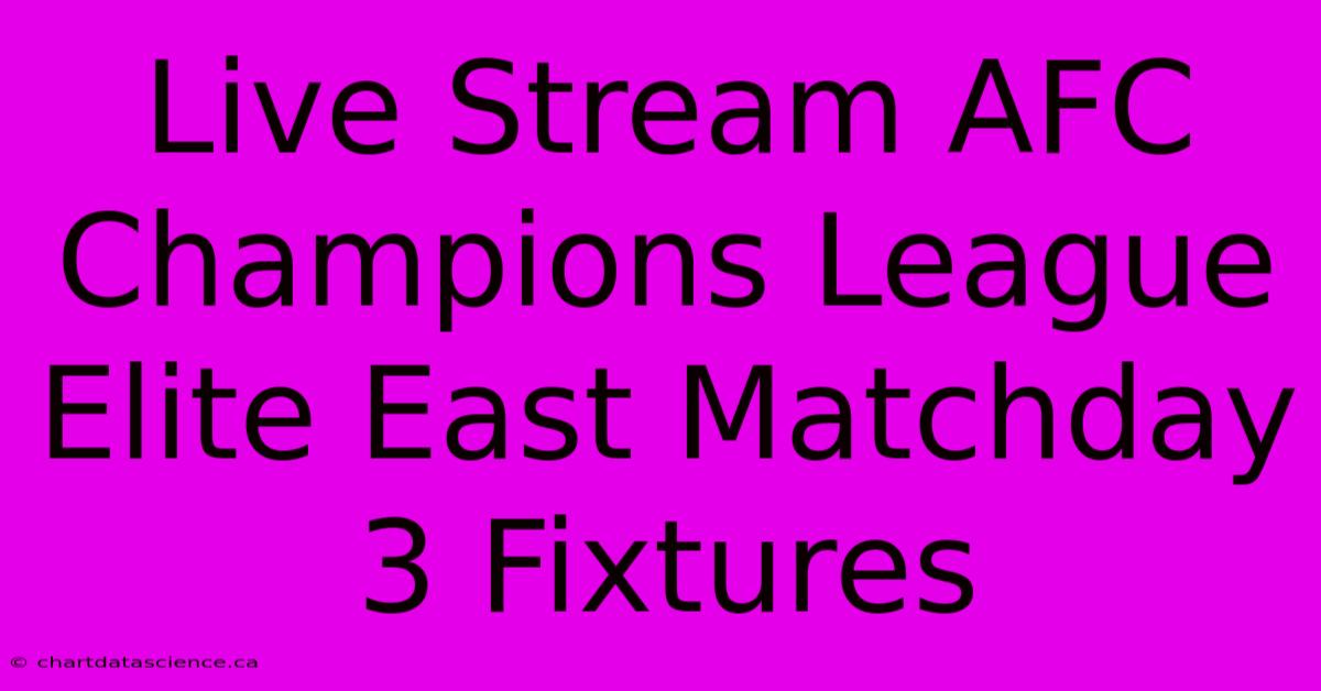 Live Stream AFC Champions League Elite East Matchday 3 Fixtures 