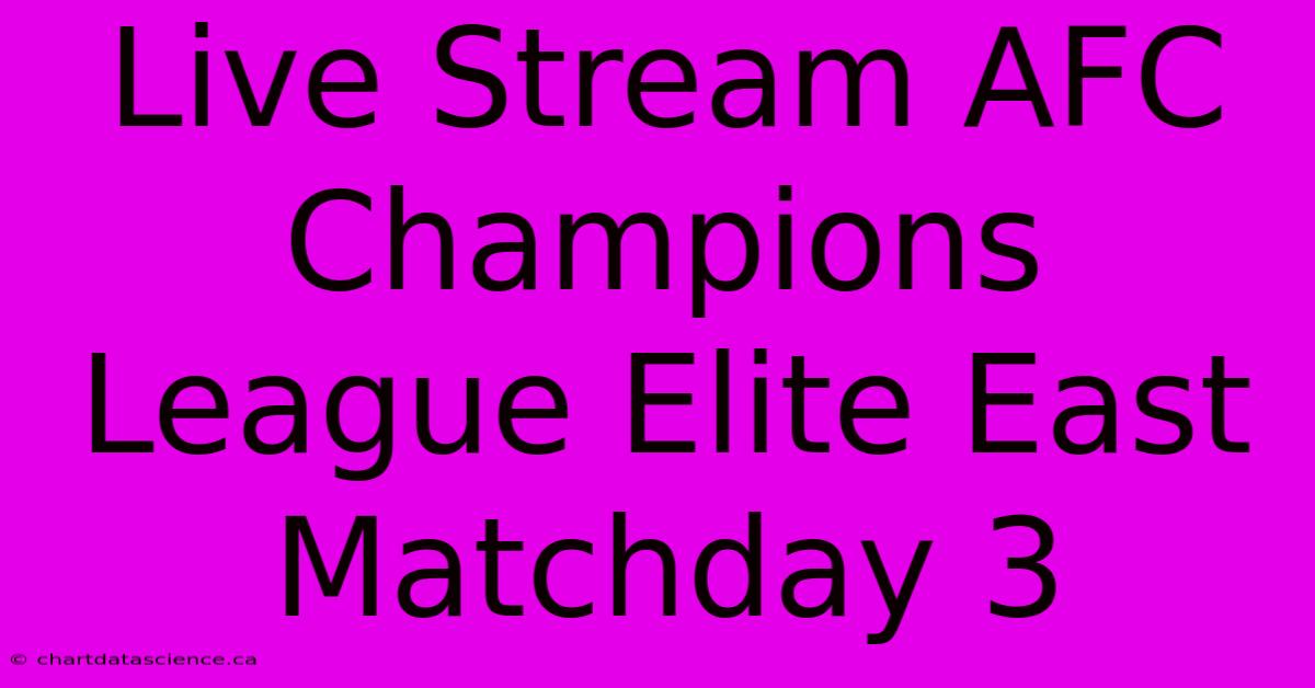 Live Stream AFC Champions League Elite East Matchday 3