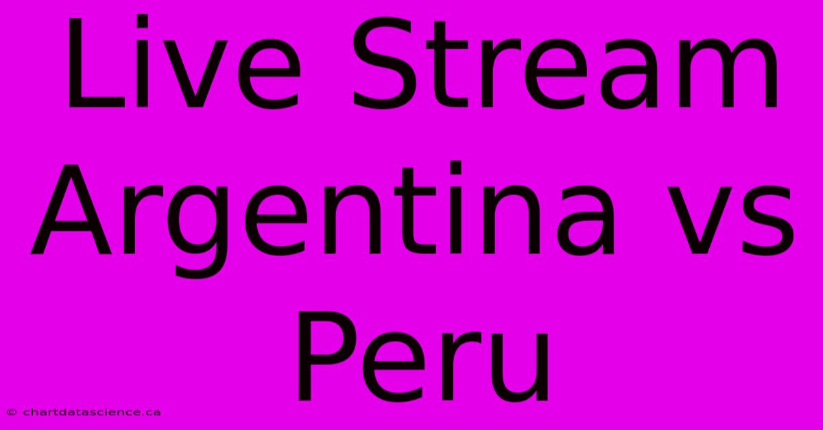 Live Stream Argentina Vs Peru