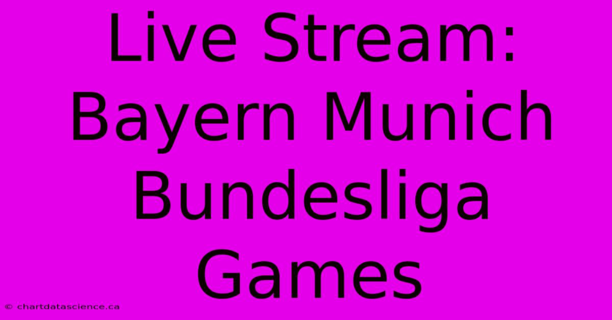 Live Stream: Bayern Munich Bundesliga Games