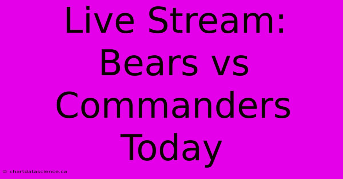 Live Stream: Bears Vs Commanders Today