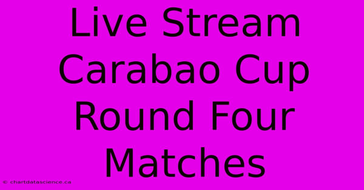 Live Stream Carabao Cup Round Four Matches