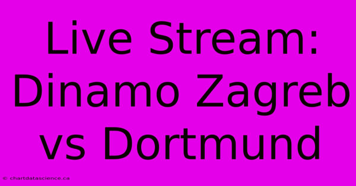 Live Stream: Dinamo Zagreb Vs Dortmund