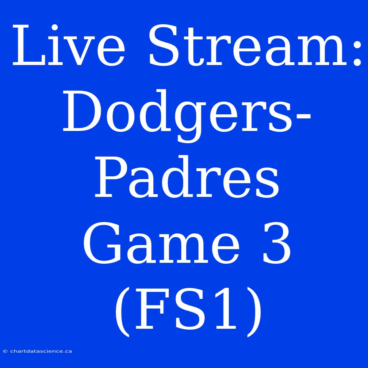 Live Stream: Dodgers-Padres Game 3 (FS1)