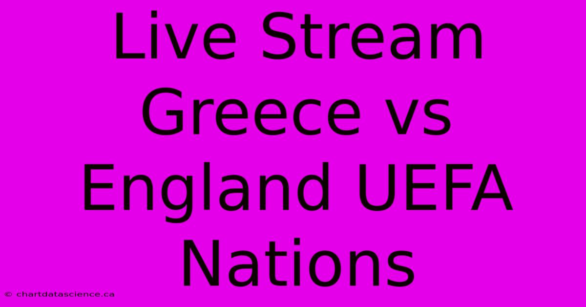 Live Stream Greece Vs England UEFA Nations