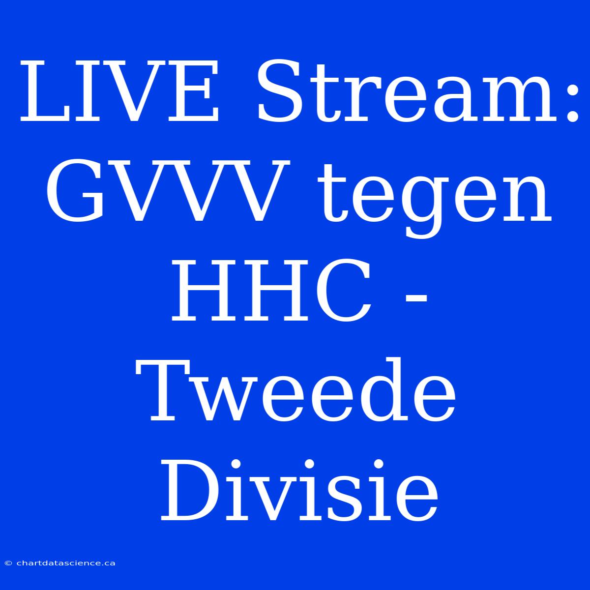 LIVE Stream: GVVV Tegen HHC - Tweede Divisie