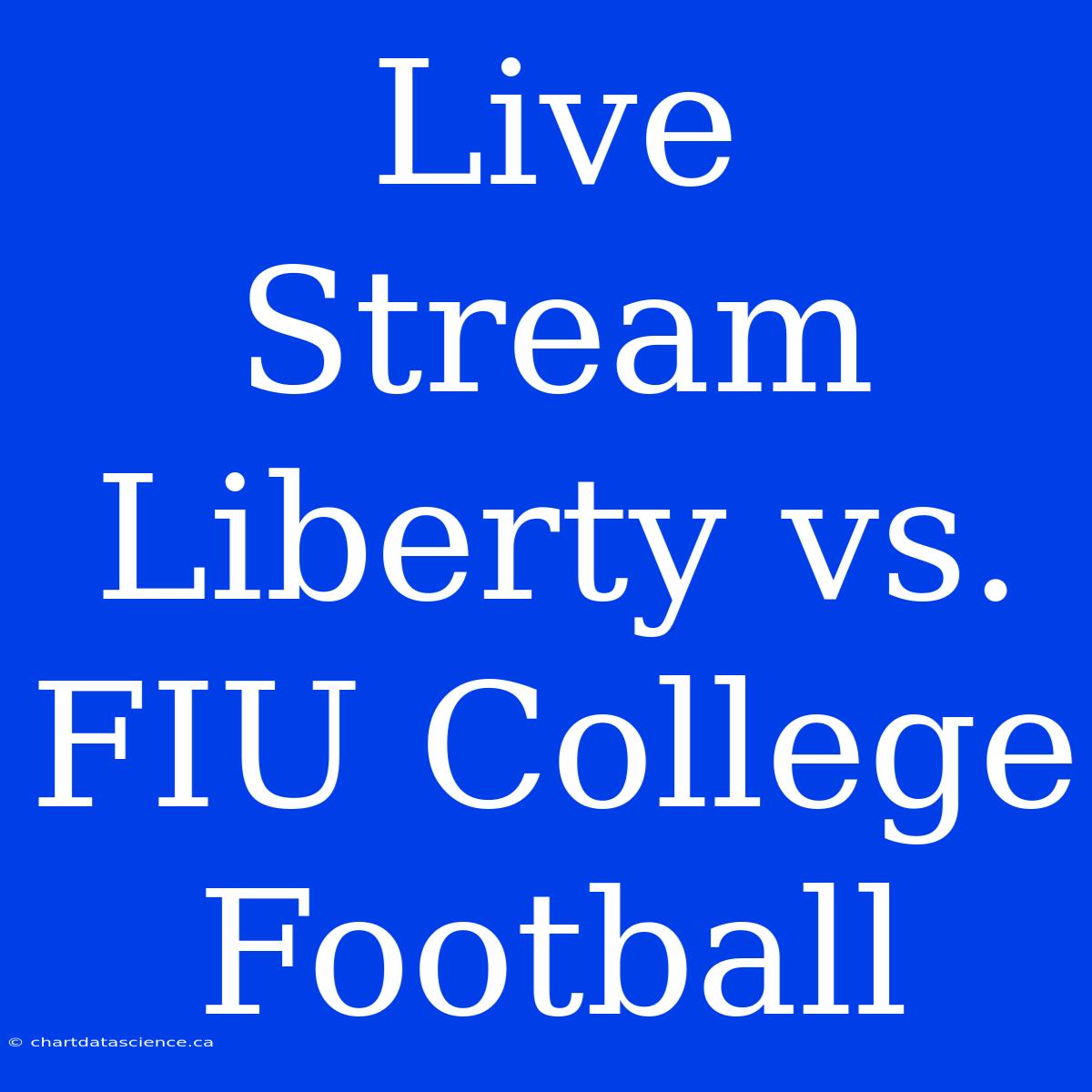 Live Stream Liberty Vs. FIU College Football