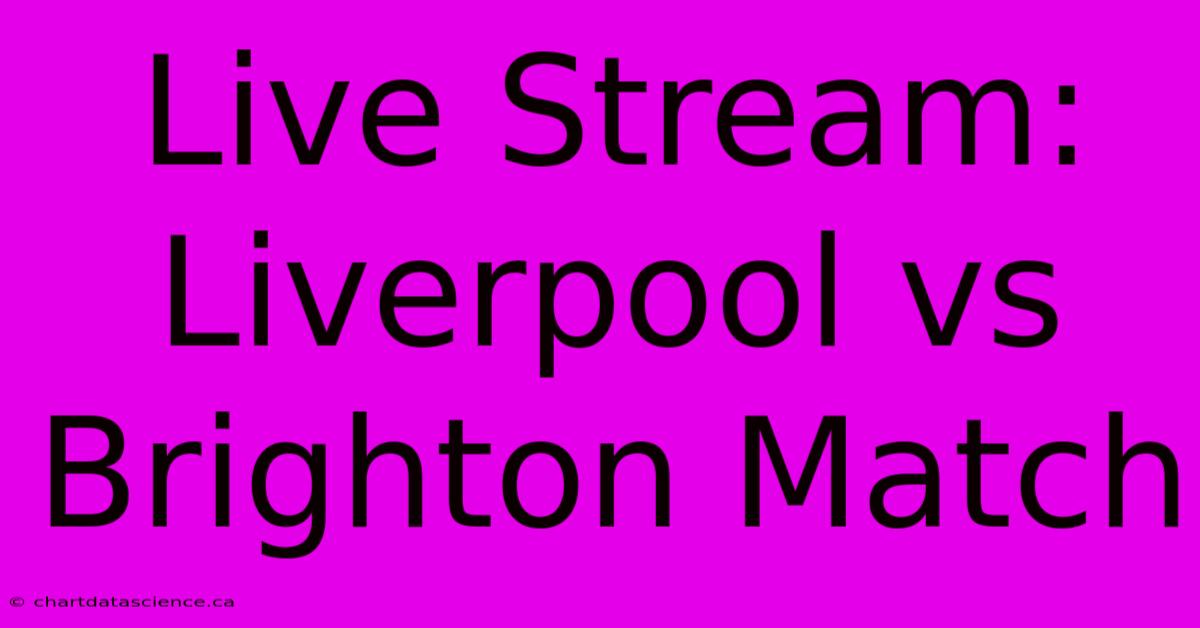 Live Stream: Liverpool Vs Brighton Match