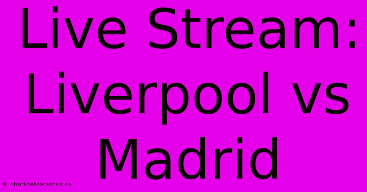 Live Stream: Liverpool Vs Madrid