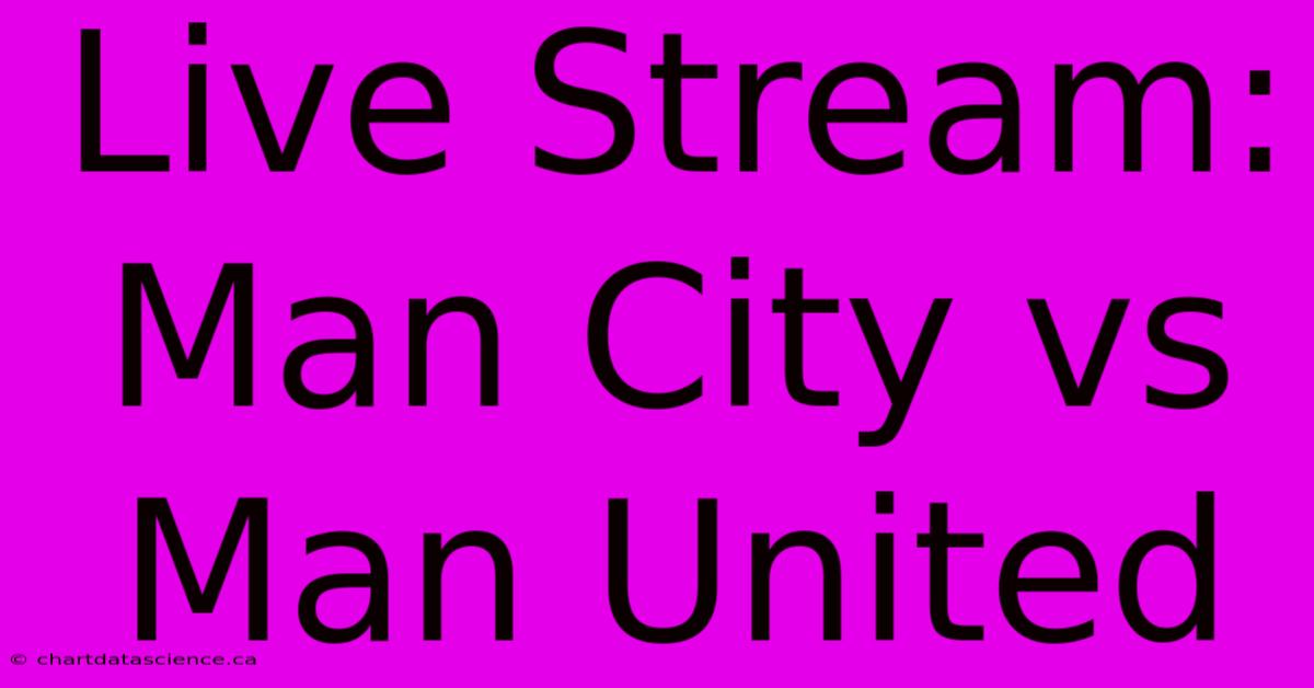 Live Stream: Man City Vs Man United