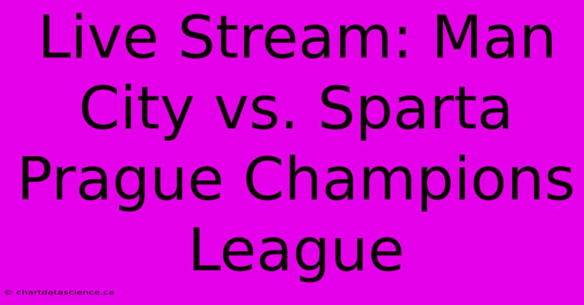 Live Stream: Man City Vs. Sparta Prague Champions League