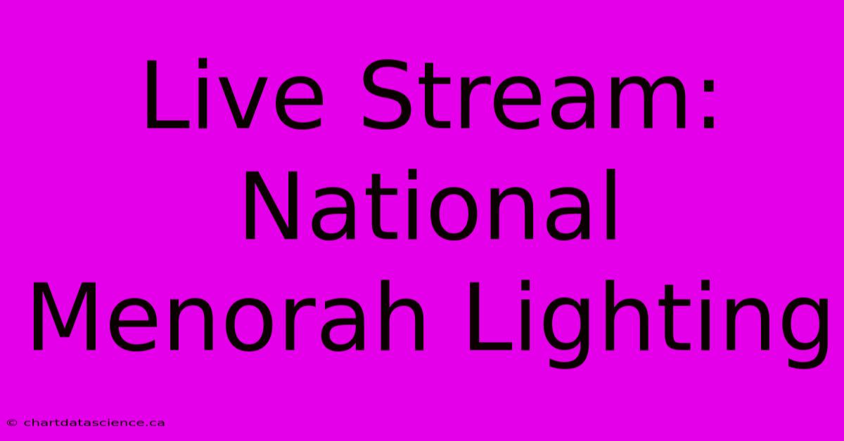 Live Stream: National Menorah Lighting