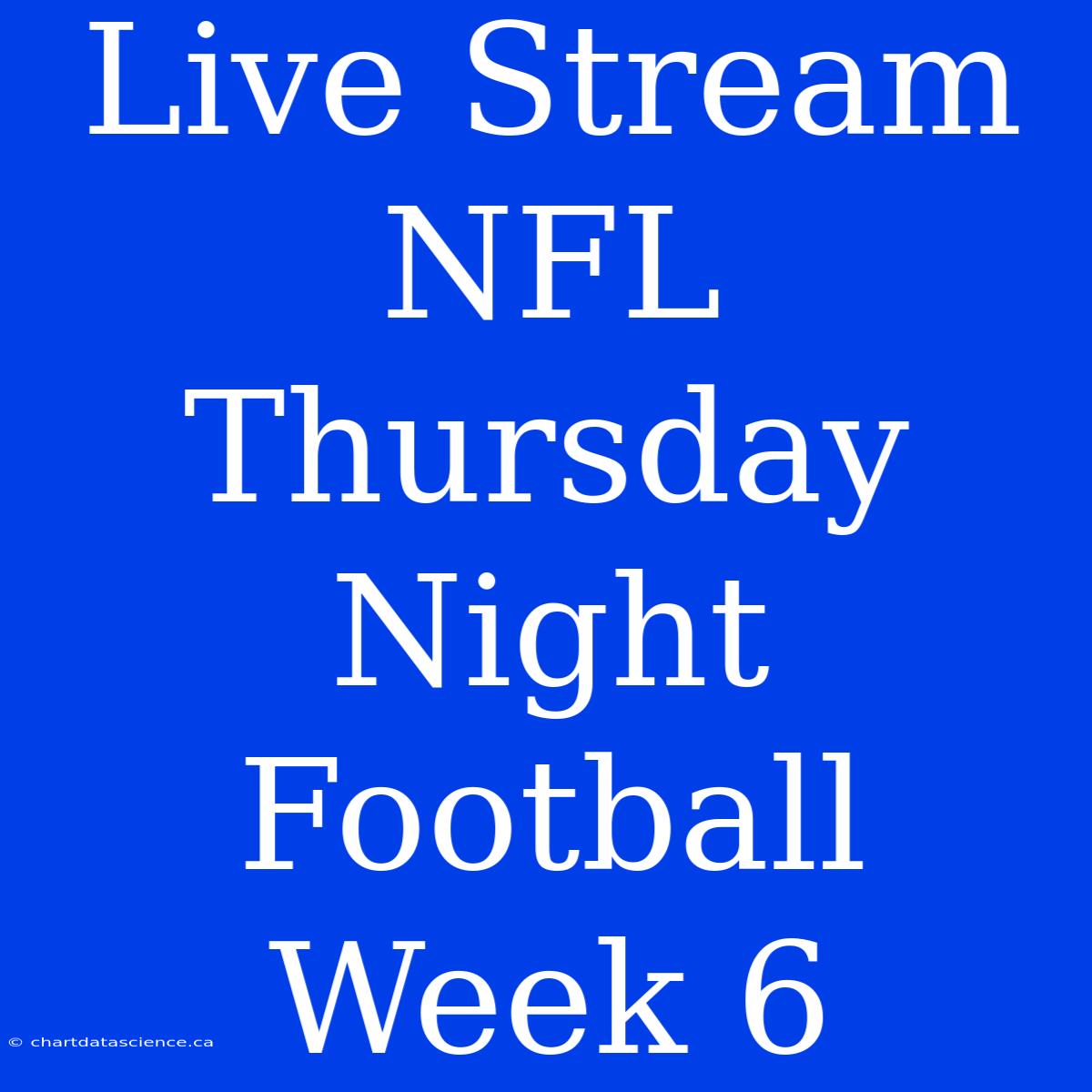 Live Stream NFL Thursday Night Football Week 6