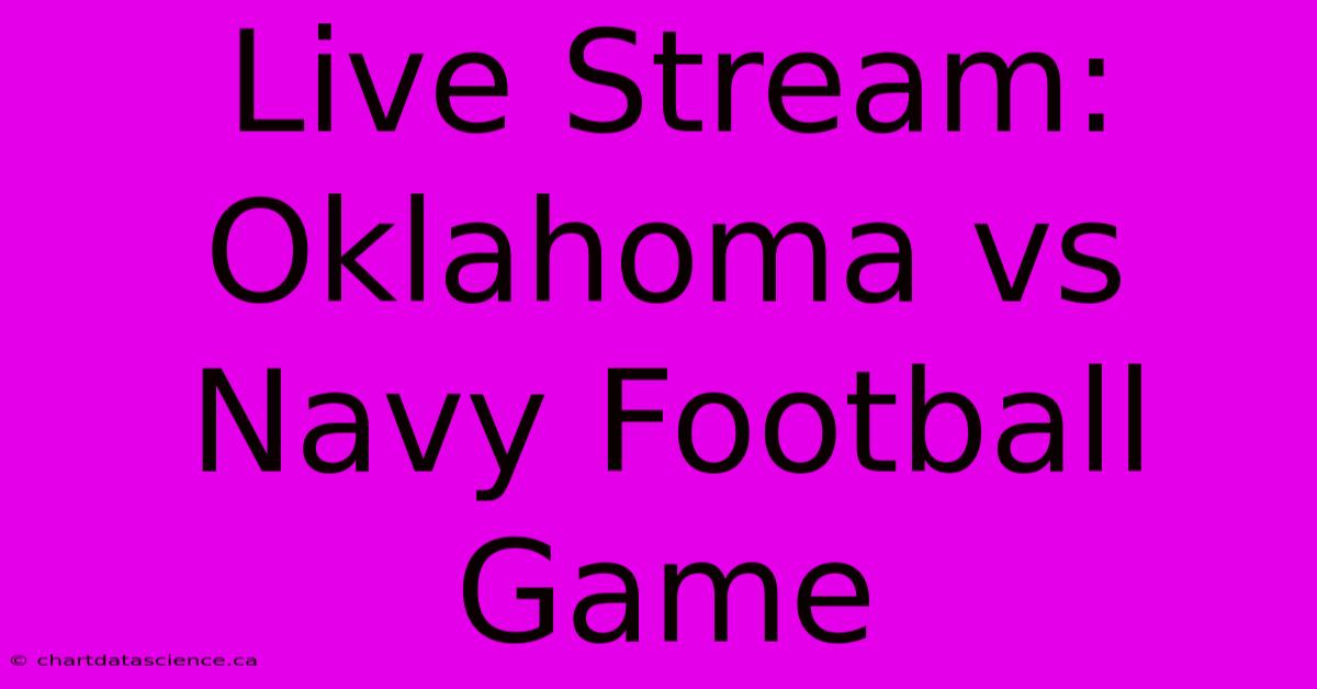 Live Stream: Oklahoma Vs Navy Football Game