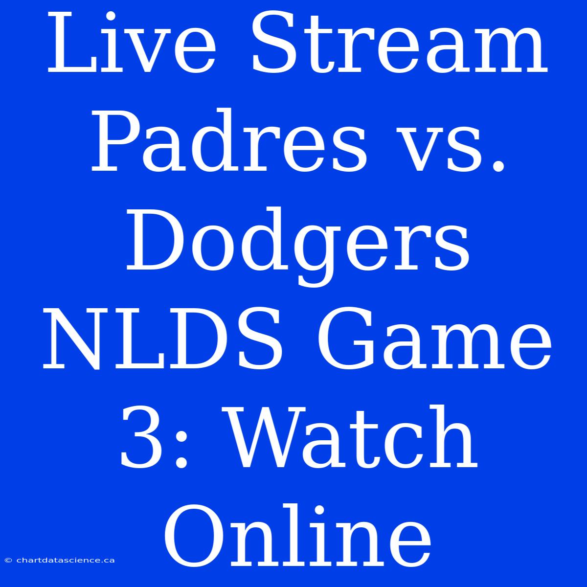 Live Stream Padres Vs. Dodgers NLDS Game 3: Watch Online