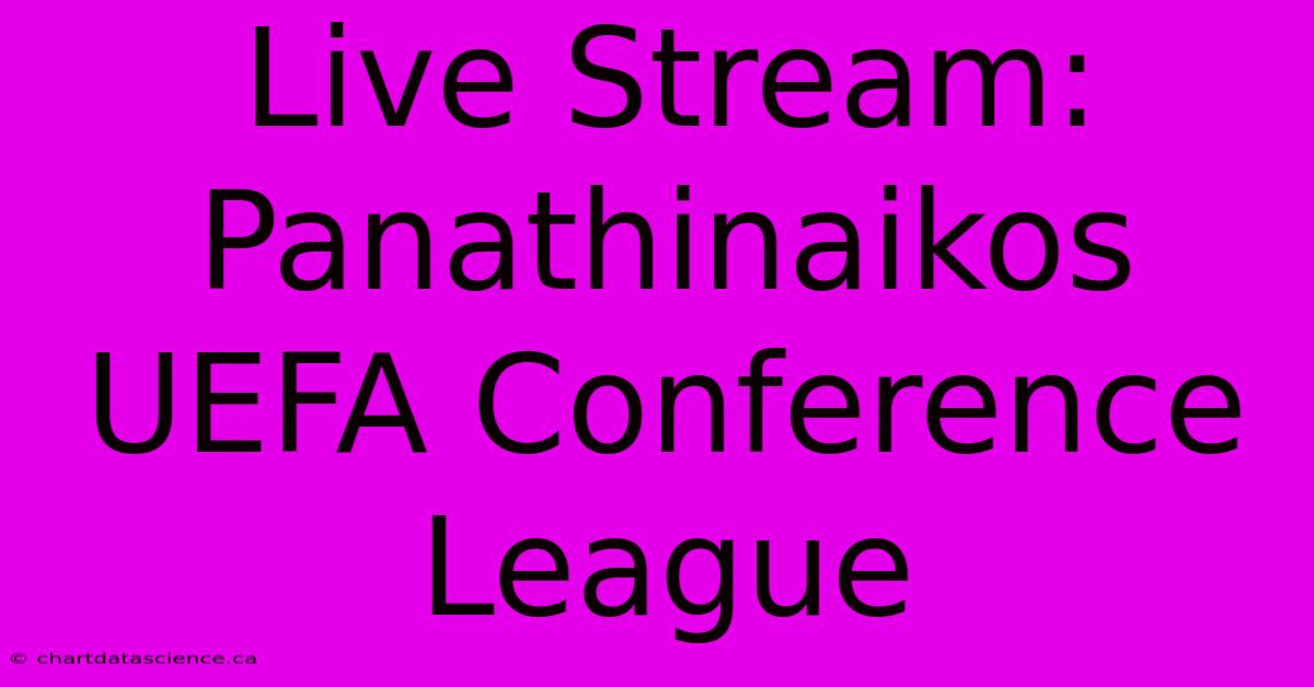 Live Stream: Panathinaikos UEFA Conference League 