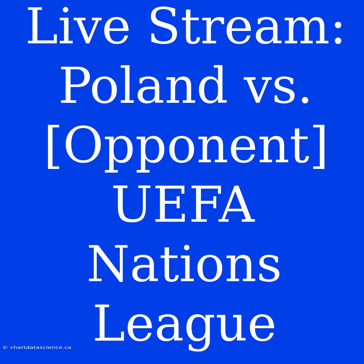 Live Stream: Poland Vs. [Opponent] UEFA Nations League