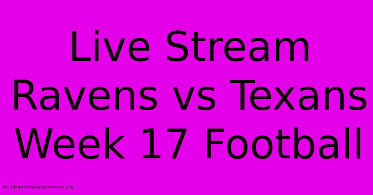 Live Stream Ravens Vs Texans Week 17 Football