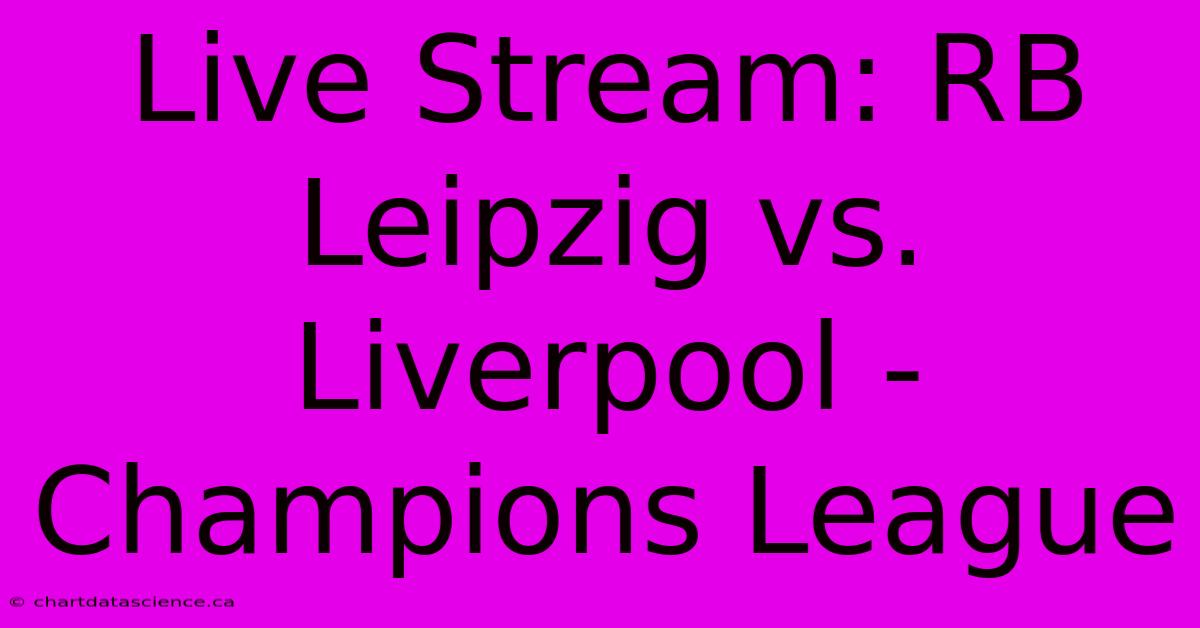 Live Stream: RB Leipzig Vs. Liverpool - Champions League