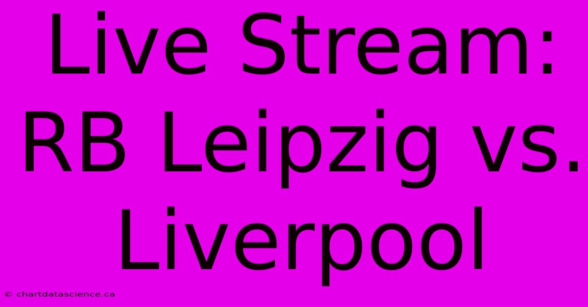 Live Stream: RB Leipzig Vs. Liverpool