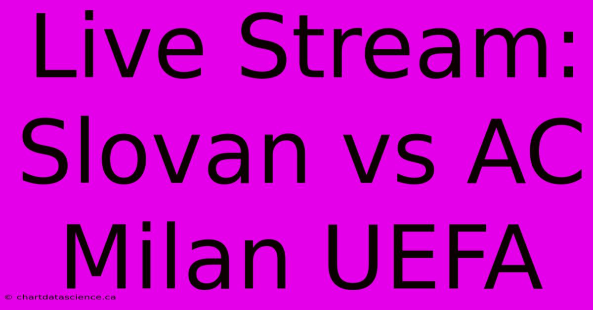 Live Stream: Slovan Vs AC Milan UEFA